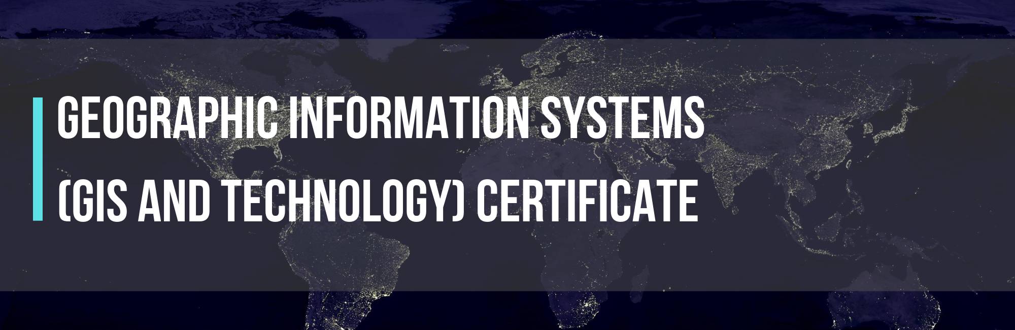Geographic Information Systems (GIS and Technology) Certificate